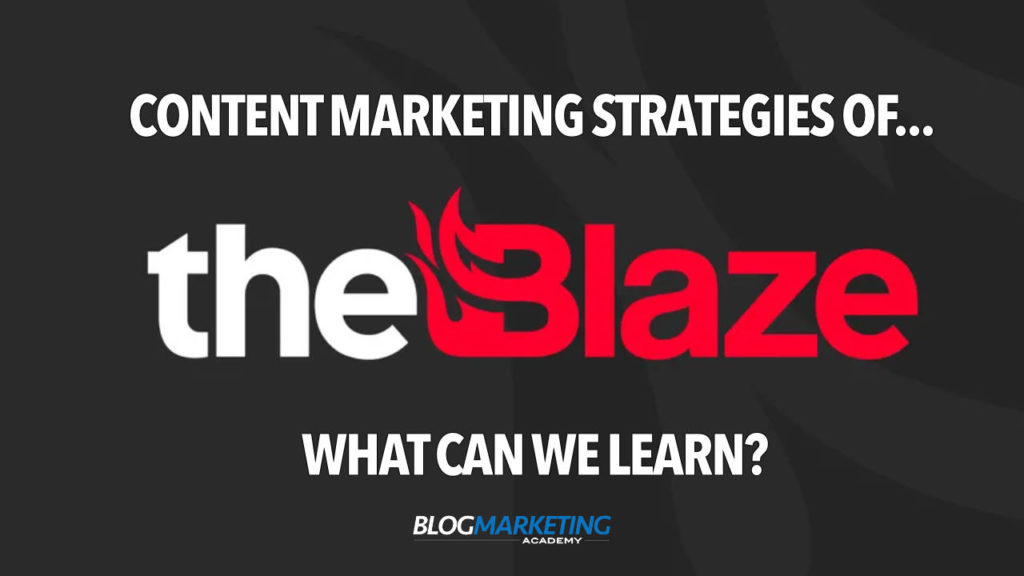 Content Marketing Lessons From The Blaze