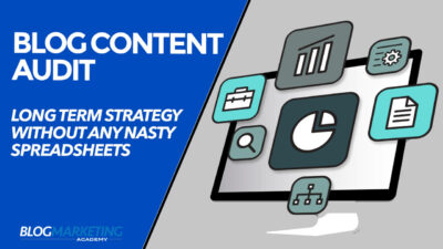 How To Do A Content Audit Of Your Blog's Content