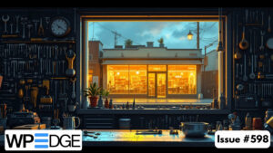 WP Edge Newsletter Issue #598 featured image